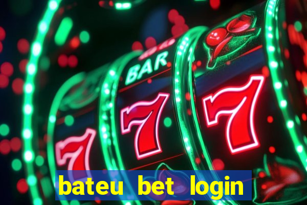 bateu bet login entrar na minha conta